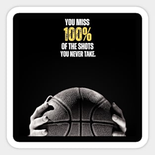 You Miss 100% of The Shots You Never Take MJ Quote Sticker